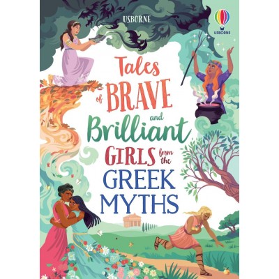Tales of Brave and Brilliant Girls from the Greek Myths 7+