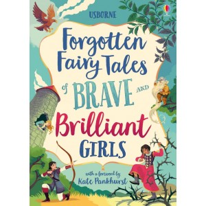 Forgotten Fary Tales of Brave and Brilliant Girls 7+